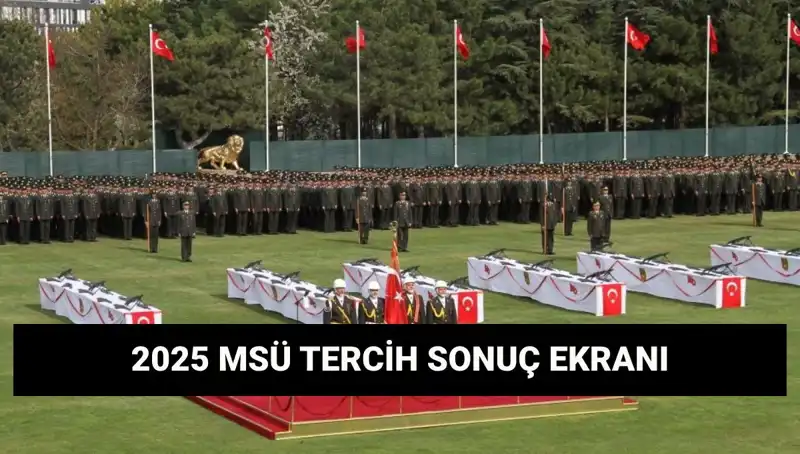 2025 MSÜ Tercih Sonuçları Açıklandı mı? Öğrenciler Sonuçları Merakla Bekliyor