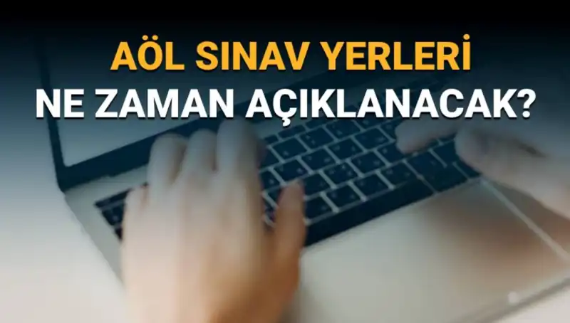 AÖL 3. Dönem Sınav Yerleri Açıklandı! Giriş Belge Sorgulama Nasıl Yapılır?