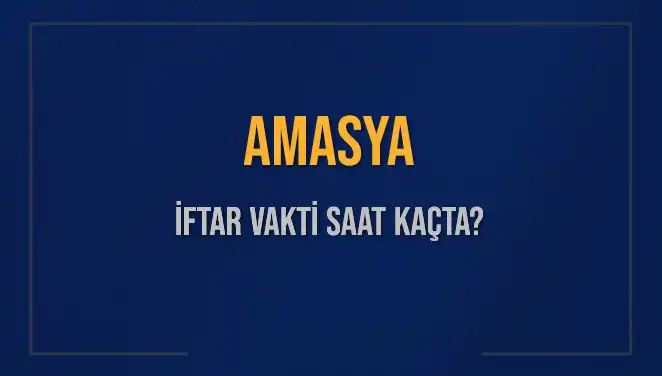 Amasya'da İftar Vakti Bugün Ne Zaman? Detaylar Burada!