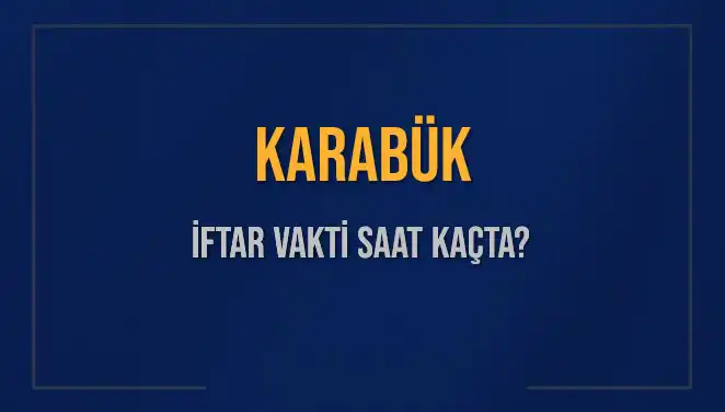 Karabük İftar Saati ve Akşam Ezanı Ne Zaman? Tüm Detaylar Burada!