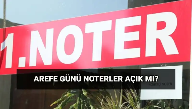 Arefe Günü Noterler Hangi Saatlerde Açık? Kargo Hizmetleri Hakkında Bilmeniz Gerekenler