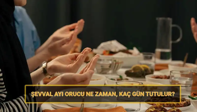 2025 Şevval Ayı: Oruç Zamanı ve Detayları Hakkında Her Şey