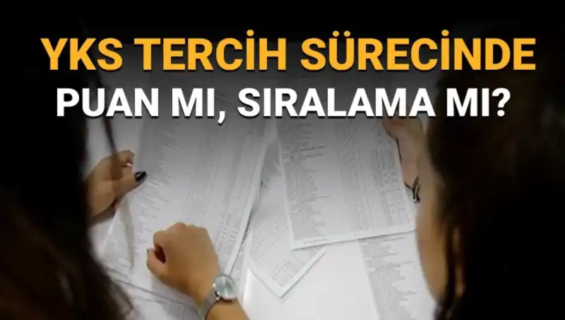 YKS Tercih Sürecinde Puan mı Sıralama mı? İşte Doğru Tercih Listeleme Taktikleri!