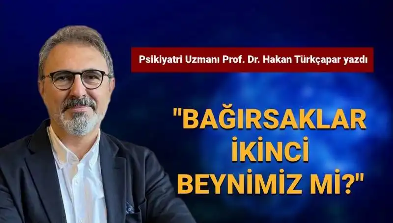 Bağırsakların Gizemi: Prof. Dr. Türkçapar’ın İkili Zihin Teorisi