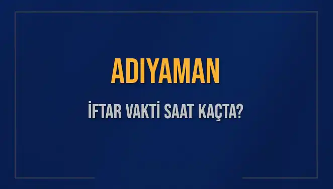 Adıyaman'da İftar Vakti: 3 Mart 2025 İçin Detaylar