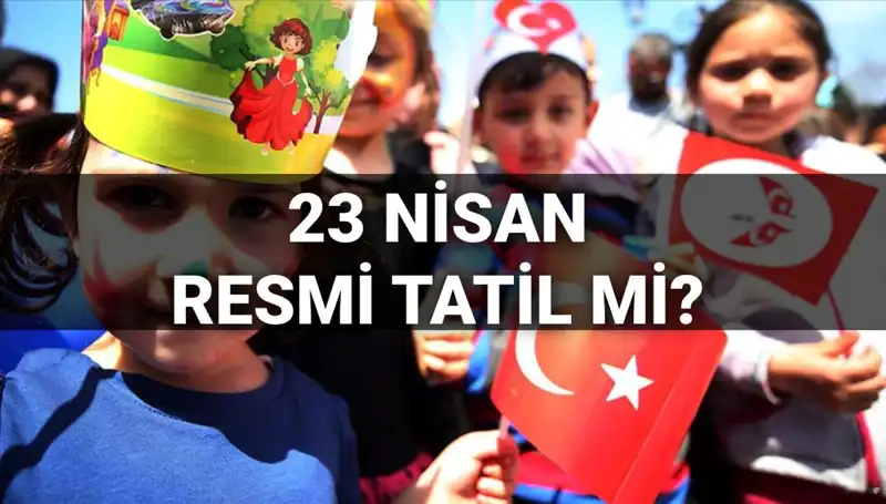 23 Nisan 2025'te Okullar Tatil Mi? Yarım Gün Eğitime Dair Her Şey