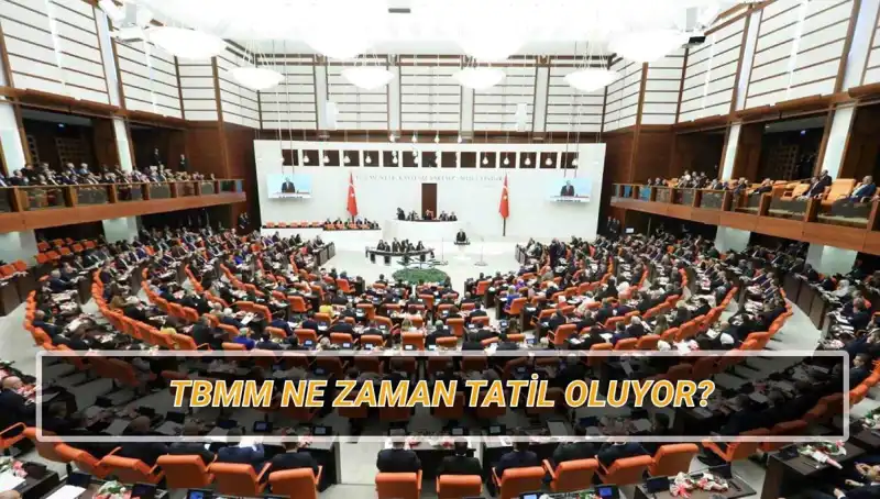 2025 Meclis Tatili Ne Zaman? TBMM’nin Yaz Molası Hakkında Her Şey