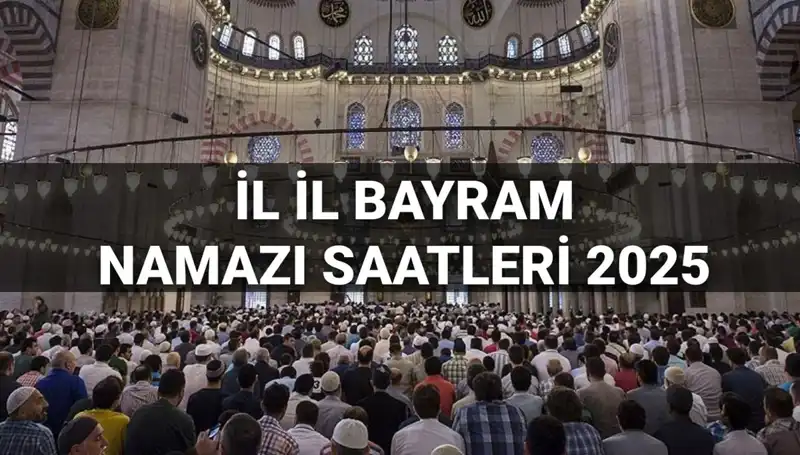 Türkiye'de 2025 Bayram Namazı Saatleri: Tüm İllerin Detayları