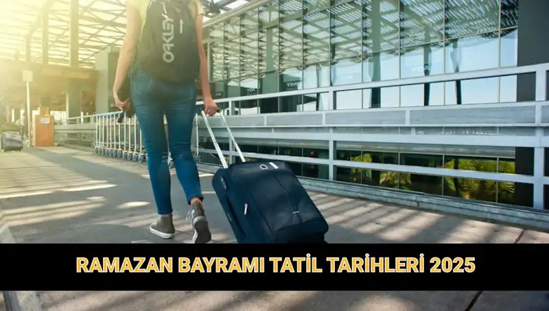 Bayram Tatili 2025: Ramazan Bayramı Ne Kadar Sürecek, Uzayacak mı?