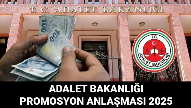 Adalet Bakanlığı Promosyon Anlaşması 2025: Ne Zaman Açıklanacak ve Miktarı Nedir?