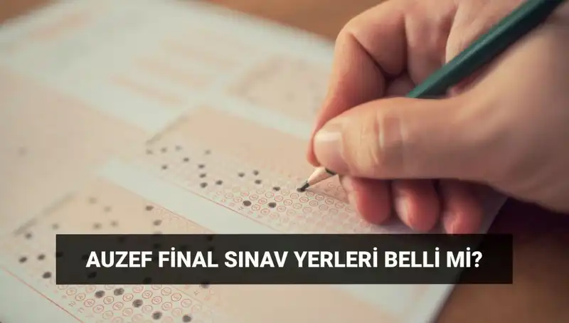 AUZEF Bahar Dönemi Final Sınavı Giriş Belgesi Tarihi Belli Oldu!