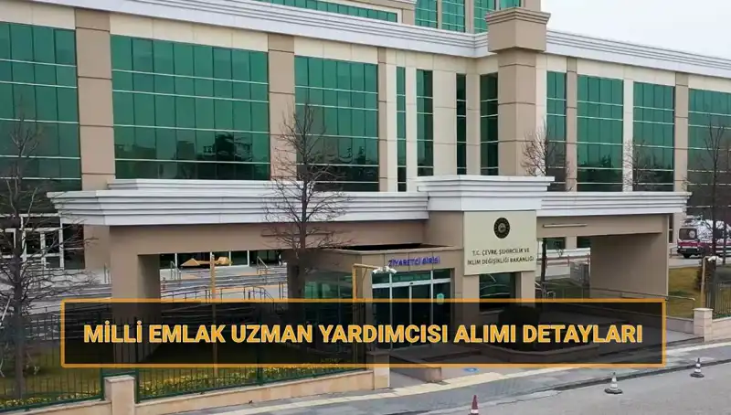 2025 Yılı Milli Emlak Uzman Yardımcısı Alımında Başvuru Süreci ve Detaylar
